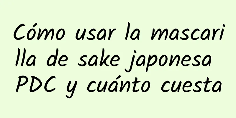 Cómo usar la mascarilla de sake japonesa PDC y cuánto cuesta