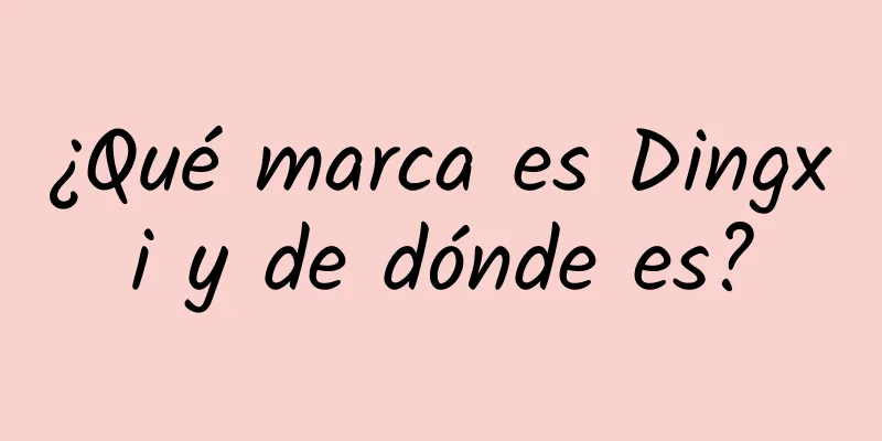 ¿Qué marca es Dingxi y de dónde es?