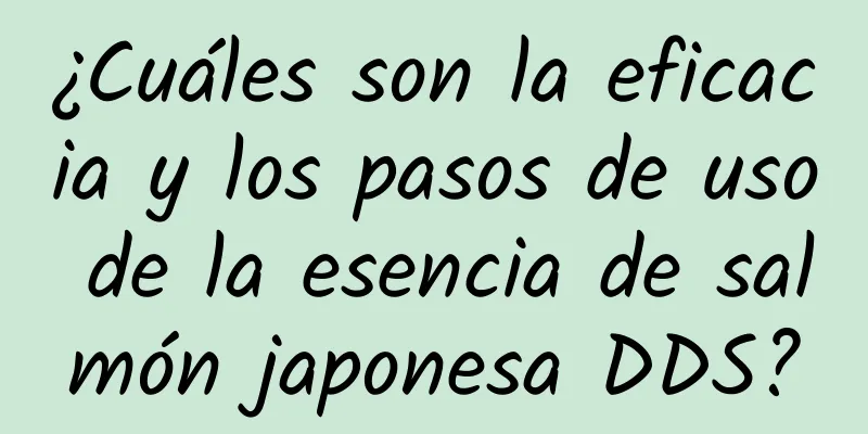 ¿Cuáles son la eficacia y los pasos de uso de la esencia de salmón japonesa DDS?