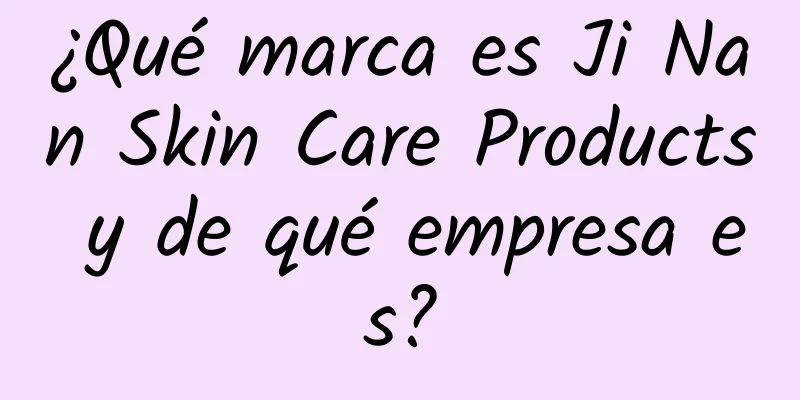 ¿Qué marca es Ji Nan Skin Care Products y de qué empresa es?