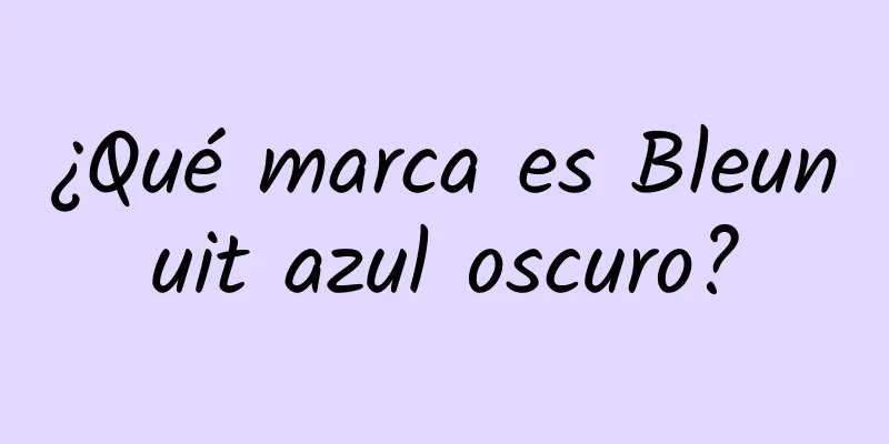 ¿Qué marca es Bleunuit azul oscuro?