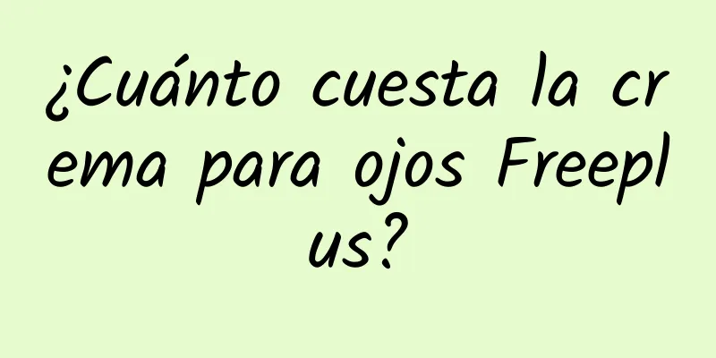 ¿Cuánto cuesta la crema para ojos Freeplus?