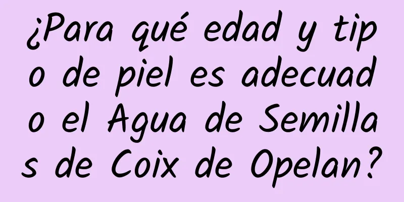 ¿Para qué edad y tipo de piel es adecuado el Agua de Semillas de Coix de Opelan?