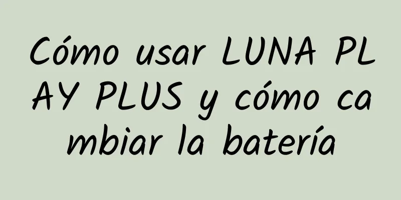 Cómo usar LUNA PLAY PLUS y cómo cambiar la batería