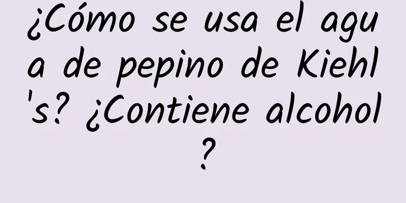 ¿Cómo se usa el agua de pepino de Kiehl's? ¿Contiene alcohol?