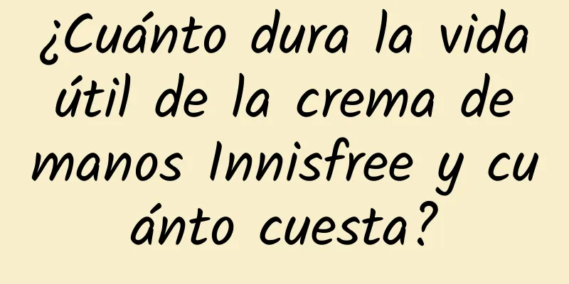 ¿Cuánto dura la vida útil de la crema de manos Innisfree y cuánto cuesta?