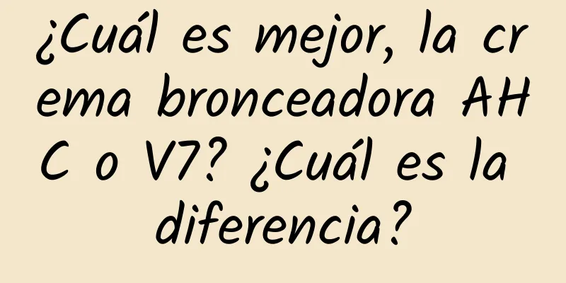 ¿Cuál es mejor, la crema bronceadora AHC o V7? ¿Cuál es la diferencia?