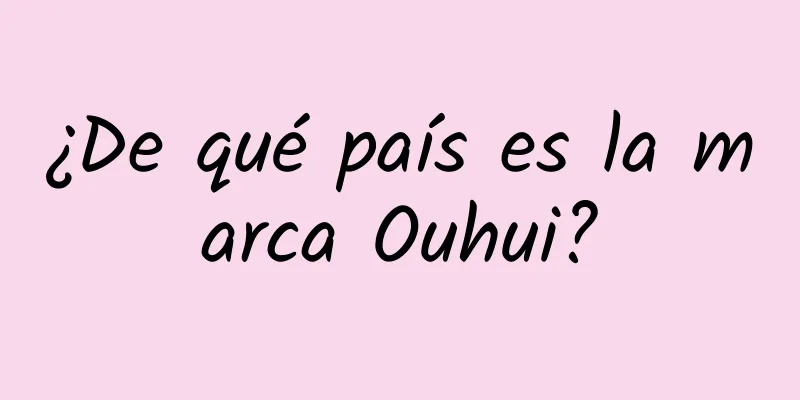 ¿De qué país es la marca Ouhui?