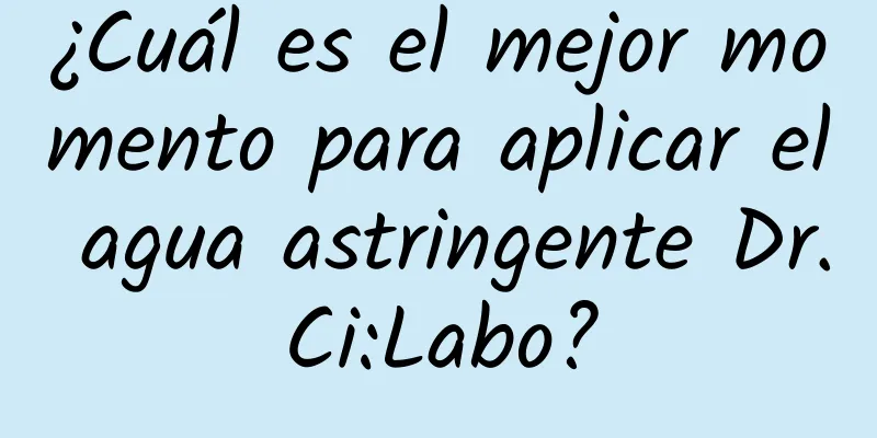 ¿Cuál es el mejor momento para aplicar el agua astringente Dr.Ci:Labo?