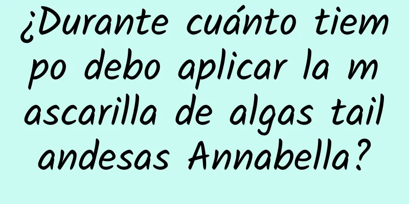 ¿Durante cuánto tiempo debo aplicar la mascarilla de algas tailandesas Annabella?