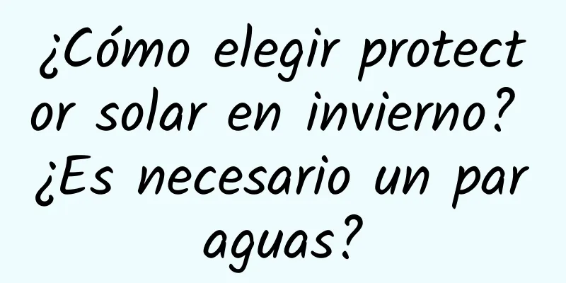 ¿Cómo elegir protector solar en invierno? ¿Es necesario un paraguas?