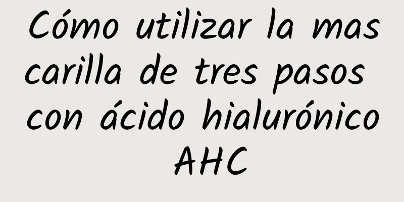 Cómo utilizar la mascarilla de tres pasos con ácido hialurónico AHC