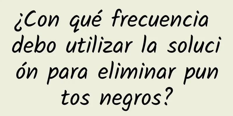 ¿Con qué frecuencia debo utilizar la solución para eliminar puntos negros?