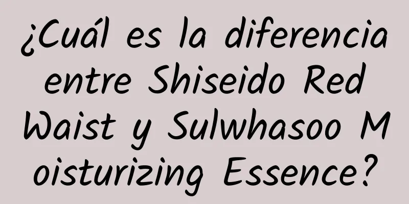 ¿Cuál es la diferencia entre Shiseido Red Waist y Sulwhasoo Moisturizing Essence?