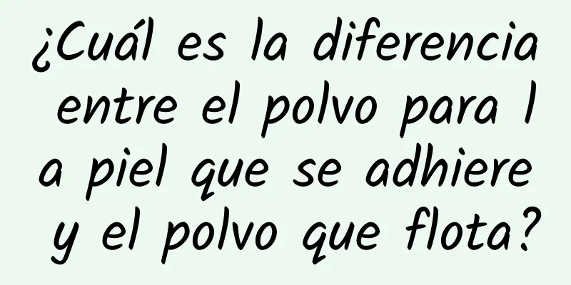 ¿Cuál es la diferencia entre el polvo para la piel que se adhiere y el polvo que flota?