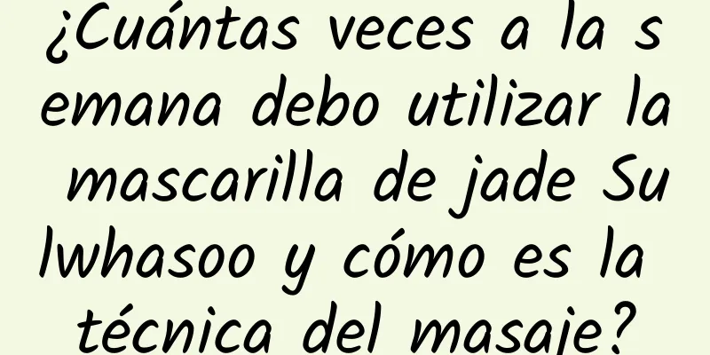 ¿Cuántas veces a la semana debo utilizar la mascarilla de jade Sulwhasoo y cómo es la técnica del masaje?