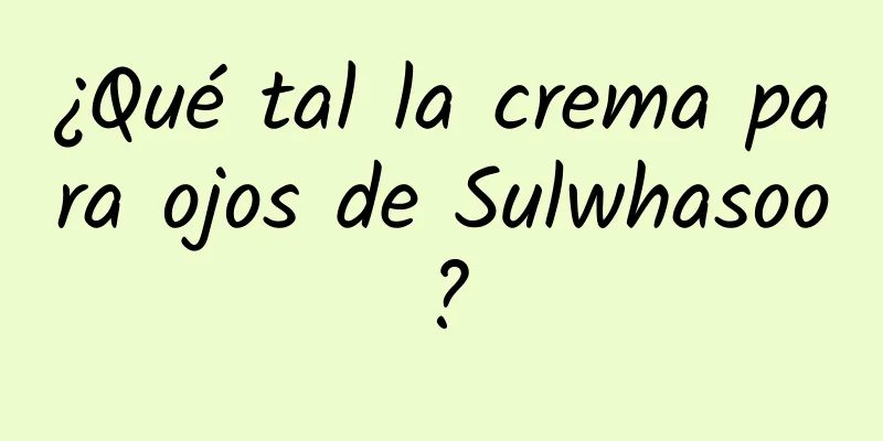 ¿Qué tal la crema para ojos de Sulwhasoo?