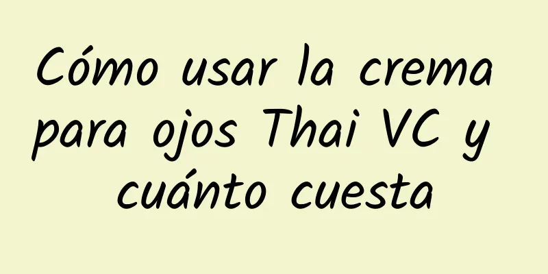 Cómo usar la crema para ojos Thai VC y cuánto cuesta