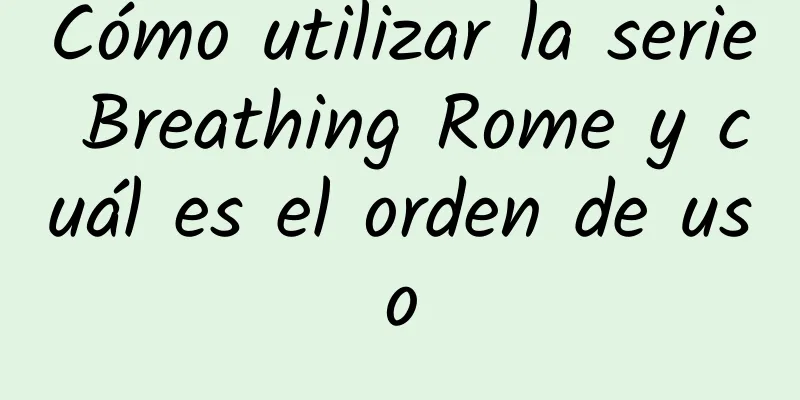 Cómo utilizar la serie Breathing Rome y cuál es el orden de uso