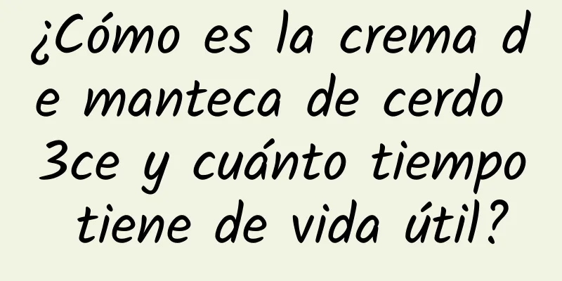 ¿Cómo es la crema de manteca de cerdo 3ce y cuánto tiempo tiene de vida útil?