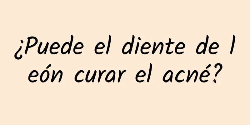 ¿Puede el diente de león curar el acné?