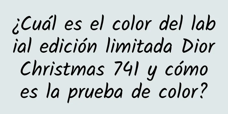 ¿Cuál es el color del labial edición limitada Dior Christmas 741 y cómo es la prueba de color?