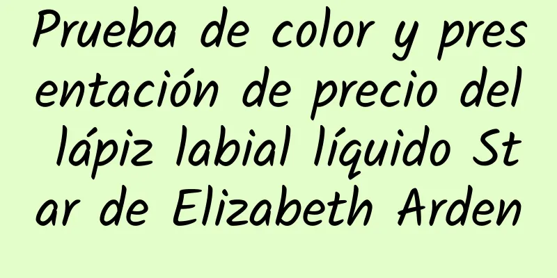 Prueba de color y presentación de precio del lápiz labial líquido Star de Elizabeth Arden