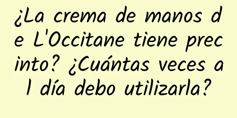 ¿La crema de manos de L'Occitane tiene precinto? ¿Cuántas veces al día debo utilizarla?