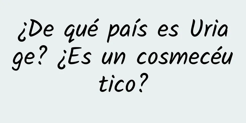 ¿De qué país es Uriage? ¿Es un cosmecéutico?