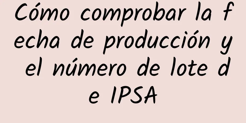 Cómo comprobar la fecha de producción y el número de lote de IPSA