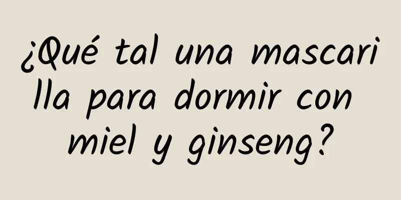 ¿Qué tal una mascarilla para dormir con miel y ginseng?