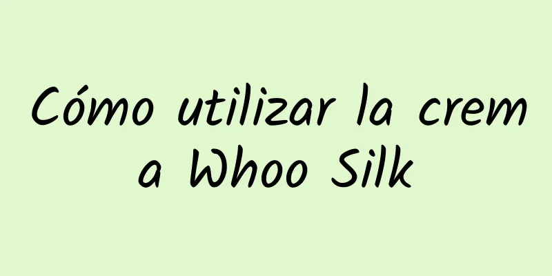 Cómo utilizar la crema Whoo Silk