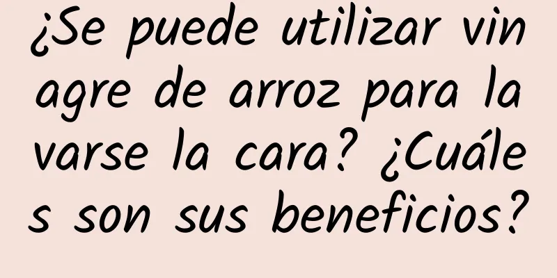 ¿Se puede utilizar vinagre de arroz para lavarse la cara? ¿Cuáles son sus beneficios?