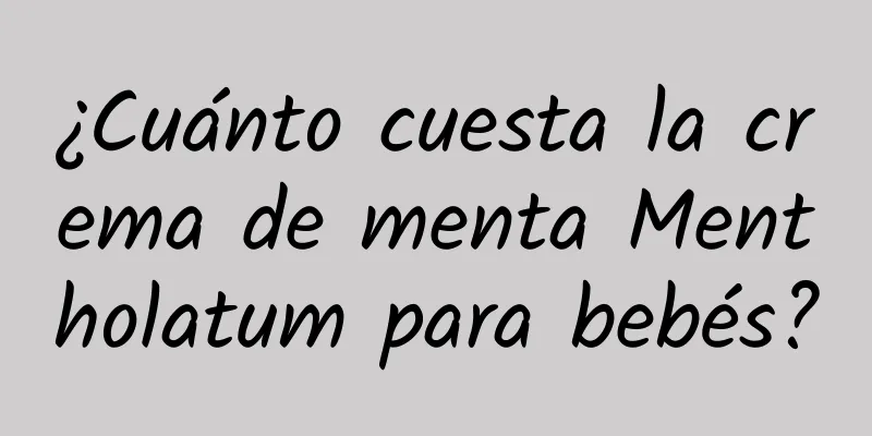 ¿Cuánto cuesta la crema de menta Mentholatum para bebés?