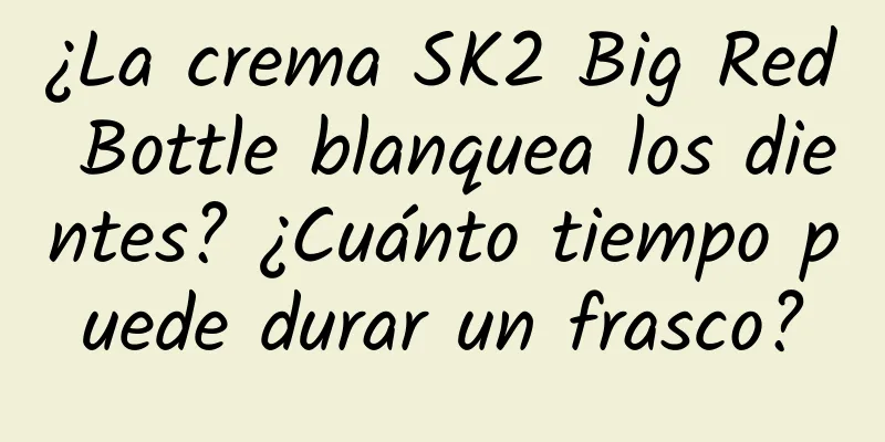 ¿La crema SK2 Big Red Bottle blanquea los dientes? ¿Cuánto tiempo puede durar un frasco?