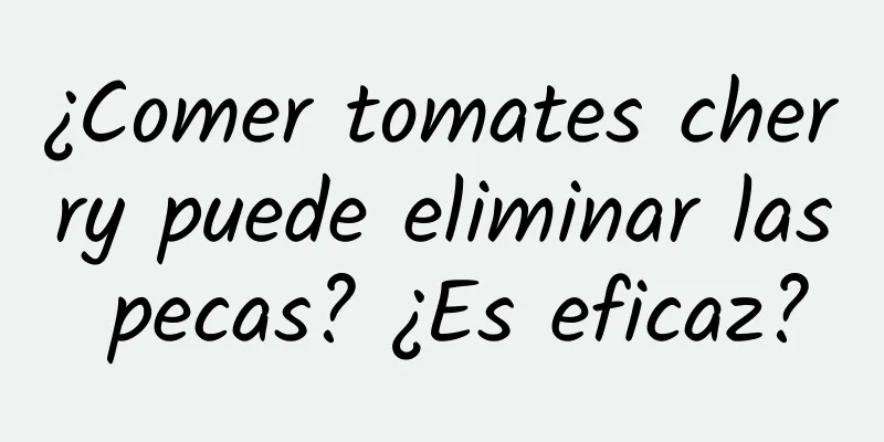 ¿Comer tomates cherry puede eliminar las pecas? ¿Es eficaz?