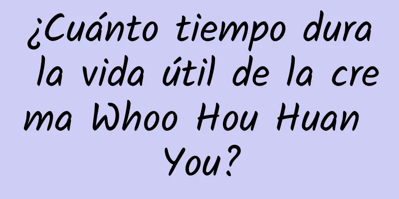 ¿Cuánto tiempo dura la vida útil de la crema Whoo Hou Huan You?