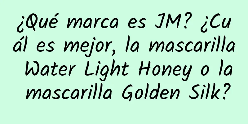 ¿Qué marca es JM? ¿Cuál es mejor, la mascarilla Water Light Honey o la mascarilla Golden Silk?