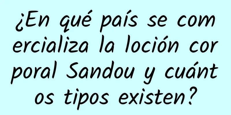 ¿En qué país se comercializa la loción corporal Sandou y cuántos tipos existen?