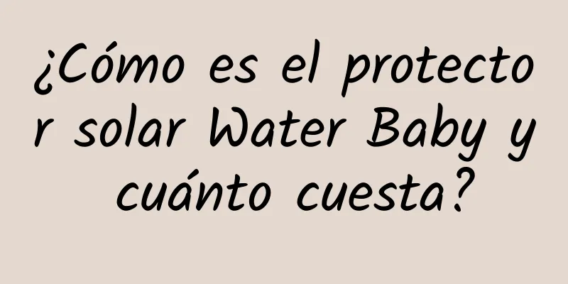 ¿Cómo es el protector solar Water Baby y cuánto cuesta?