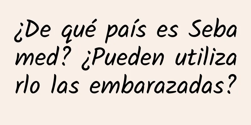 ¿De qué país es Sebamed? ¿Pueden utilizarlo las embarazadas?