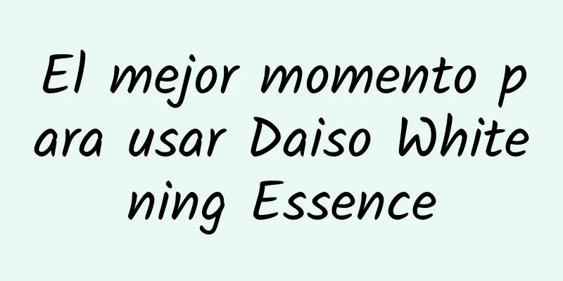 El mejor momento para usar Daiso Whitening Essence