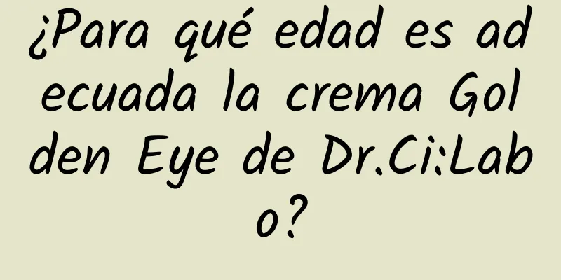 ¿Para qué edad es adecuada la crema Golden Eye de Dr.Ci:Labo?