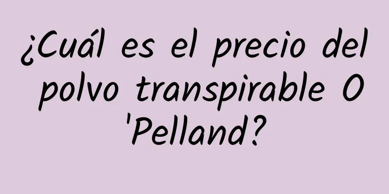 ¿Cuál es el precio del polvo transpirable O'Pelland?