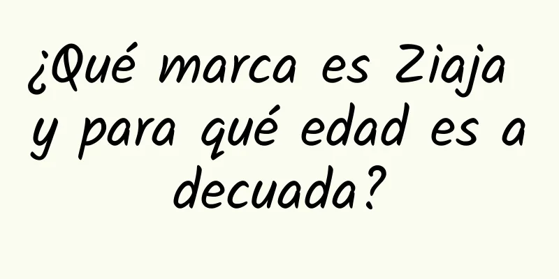 ¿Qué marca es Ziaja y para qué edad es adecuada?