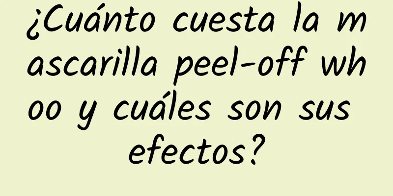 ¿Cuánto cuesta la mascarilla peel-off whoo y cuáles son sus efectos?