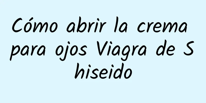 Cómo abrir la crema para ojos Viagra de Shiseido