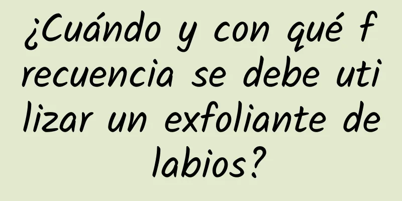 ¿Cuándo y con qué frecuencia se debe utilizar un exfoliante de labios?