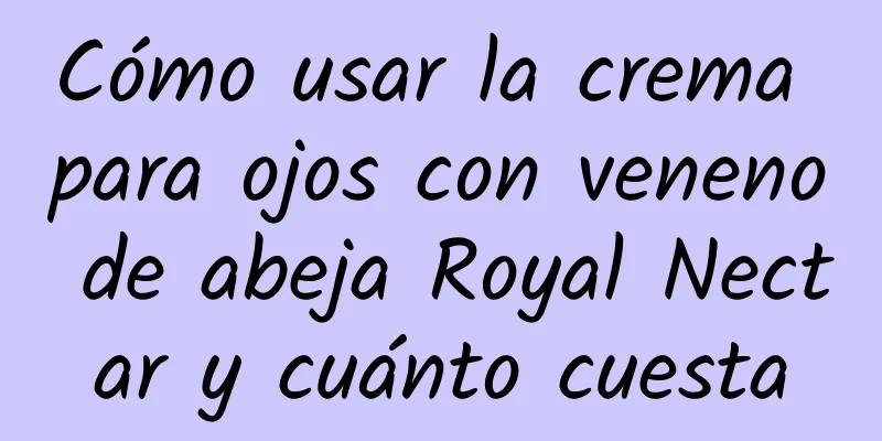 Cómo usar la crema para ojos con veneno de abeja Royal Nectar y cuánto cuesta