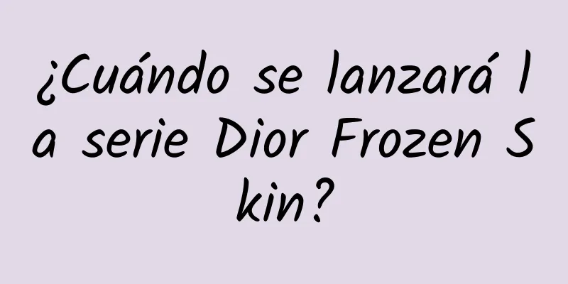 ¿Cuándo se lanzará la serie Dior Frozen Skin?